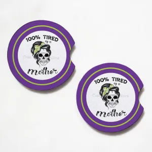 100% Tired Mother 2.75" Car Coasters