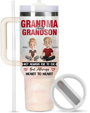 Personalized Grandma Cup - Grandma Gift - Mother's Day Gift For Grandmother, Nana, Gigi From Grandson - Not Always Eyes to Eyes But Always Heart to Heart Tumbler 40oz - Gifts For Grandson