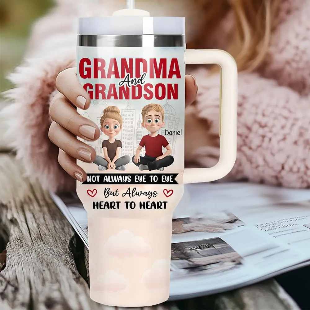 Personalized Grandma Cup - Grandma Gift - Mother's Day Gift For Grandmother, Nana, Gigi From Grandson - Not Always Eyes to Eyes But Always Heart to Heart Tumbler 40oz - Gifts For Grandson